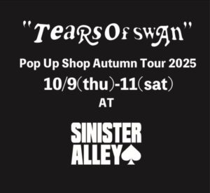 Tears of Swan Pop Up Shop Autumn Tour 2025