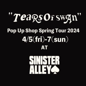 Tears of Swan Pop Up Shop Spring Tour 2024